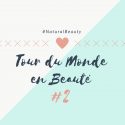 Tour du Monde en Beauté #2