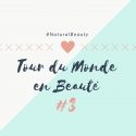 Tour du Monde en Beauté #3