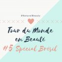 Tour du Monde en Beauté #5 Spécial Brésil