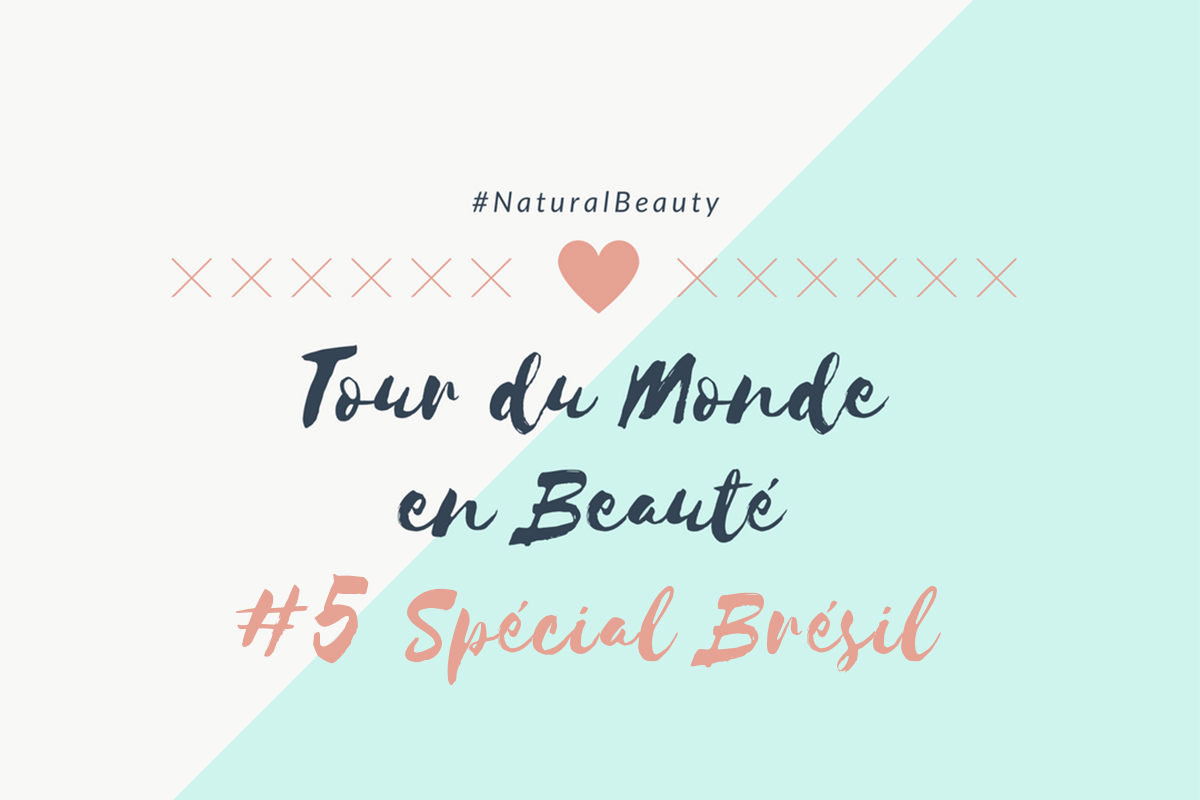 Tour du Monde en Beauté #5 Spécial Brésil