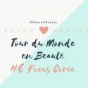 Tour du Monde en Beauté #6 focus Corée