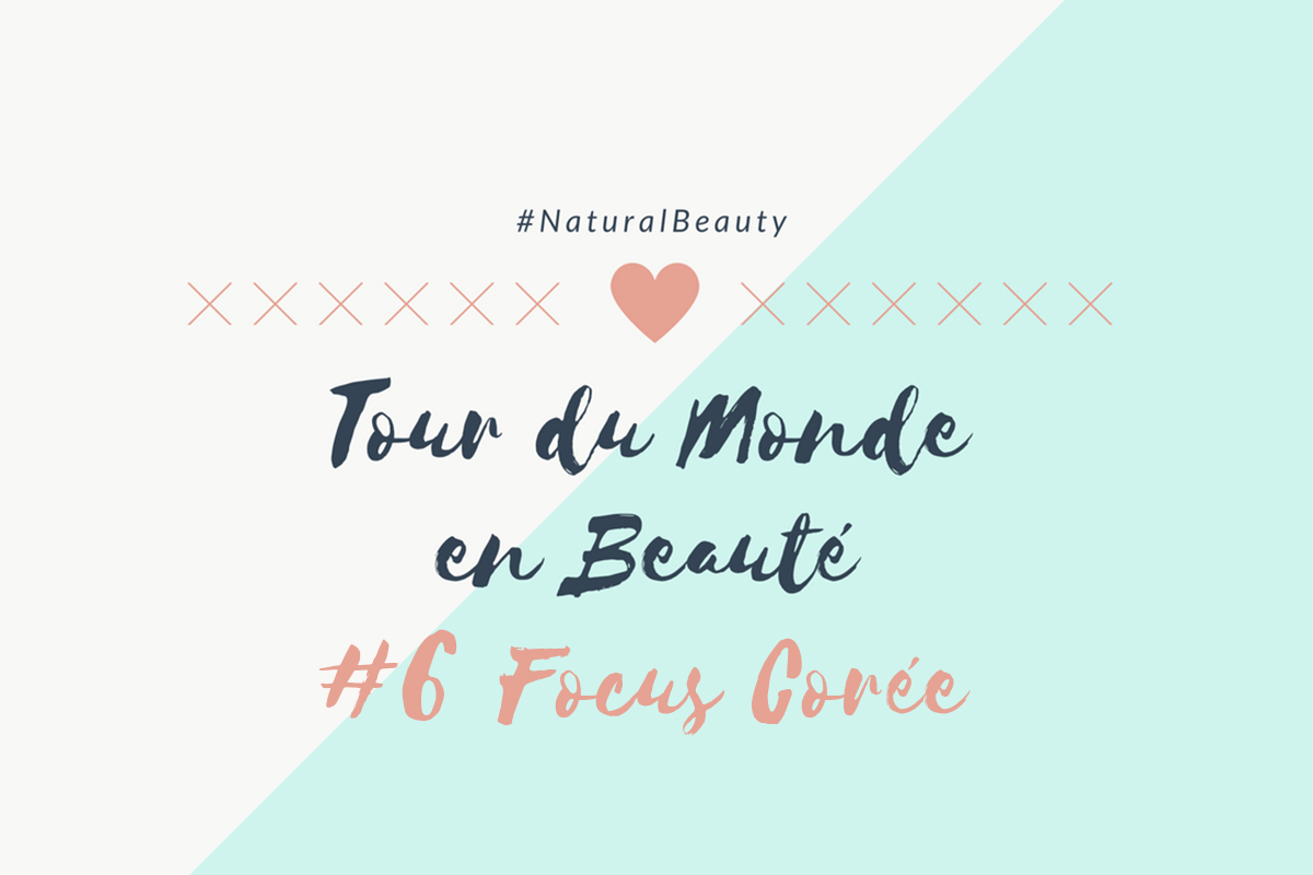 Tour du Monde en Beauté #6 focus Corée