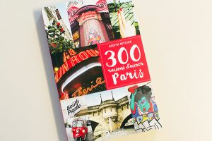 300 raisons d'aimer Paris