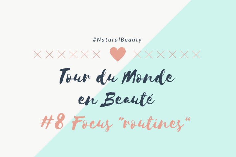 Tour du Monde en Beauté spécial routines